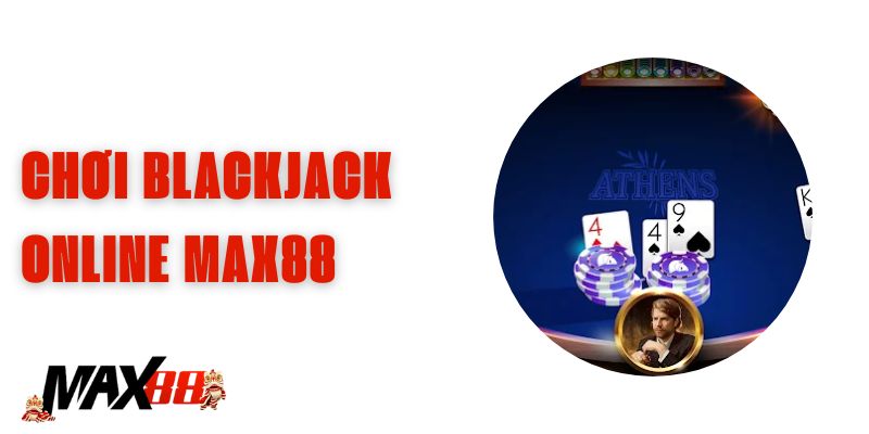 Chơi Blackjack Online Max88